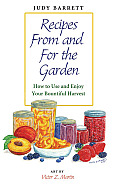 Recipes from and for the Garden: How to Use and Enjoy Your Bountiful Harvest Volume 44