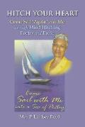 Hitch Your Heart: Come Sail Again with Me through Mind Hitching Poetry and Prose