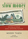 Inquiries Into the Nature of Slow Money Investing as If Food Farms & Fertility Mattered