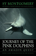 Journey of the Pink Dolphins An Amazon Quest