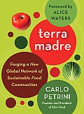 Terra Madre Forging a New Global Network of Sustainable Food Communities