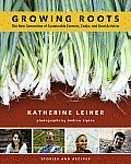 Growing Roots The New Generation of Sustainable Farmers Cooks & Food Activists