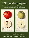 Old Southern Apples: A Comprehensive History and Description of Varieties for Collectors, Growers, and Fruit Enthusiasts, 2nd Edition