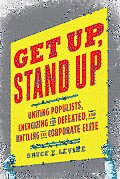 Get Up Stand Up Uniting Populists Energizing the Defeated & Battling the Corporate Elite
