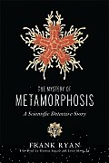 Mystery of Metamorphosis A Scientific Detective Story