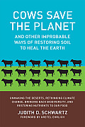 Cows Save The Planet & Other Improbable Ways of Restoring Soil to Heal the Earth