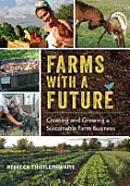 Farms with a Future Creating & Growing a Sustainable Farm Business