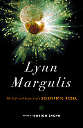 Lynn Margulis The Life & Legacy of a Scientific Rebel
