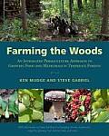 Farming the Woods An Integrated Permaculture Approach to Growing Food & Medicinals in Temperate Forests