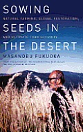Sowing Seeds in the Desert Natural Farming Global Restoration & Ultimate Food Security
