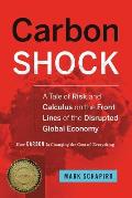 Carbon Shock A tale of risk & calculus on the front lines of a disrupted global economy