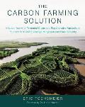 Carbon Farming Solution A Global Toolkit of Perennial Crops & Regenerative Agriculture Practices for Climate Change Mitigation & Food Secu