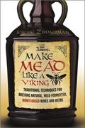 Make Mead Like a Viking Traditional Techniques for Brewing Natural Wild Fermented Honey Based Wines & Beers