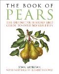 Book of Pears The Definitive History & Guide to Over 500 Varieties