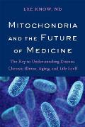 Mitochondria & the Future of Medicine