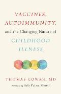 Vaccines Autoimmunity & the Changing Nature of Childhood Illness