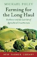 Farming for the Long Haul Resilience & the Lost Art of Agricultural Inventiveness