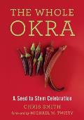 Whole Okra A Seed to Stem Celebration