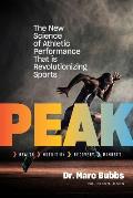 Peak The New Science of Athletic Performance That is Revolutionizing Sports