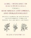 Herbal Formularies for Health Professionals Volume 5 Immunology Orthopedics & Otolaryngology including Allergies the Immune System the Musculoskeletal System & the Eyes Ears Nose Mouth & Throat