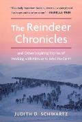 The Reindeer Chronicles & Other Inspiring Stories of Working with Nature to Heal the Earth