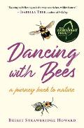 Dancing with Bees A Journey Back to Nature