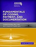 Fundamentals of Coding Payment & Documentation Understanding Their Role & Impact in Health Care