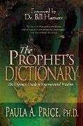 Prophets Dictionary The Ultimate Guide to Supernatural Wisdom