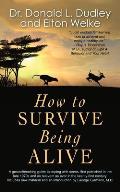 How to Survive Being Alive