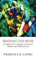 Minding the Muse A Handbook for Painters Composers Writers & Other Creators