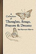 A Collection of Thoughts, Songs, Prayers & Dreams