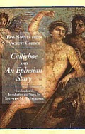 Two Novels From Ancient Greece Charitons Callirhoe & Xenophon Of Ephesos An Ephesian Story Anthia & Habrocomes
