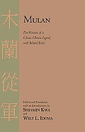 Mulan Five Versions of a Classic Chinese Legend with Related Texts