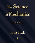 Science of Mechanics A Critical & Historical Account of Its Development