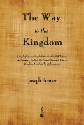 The Way to the Kingdom: Being Definite and Simple Instructions for Self-Training and Discipline, Enabling the Earnest Disciple to Find the Kin