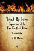 Tried By Fire: Expositions of the First Epistle of Peter