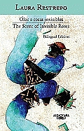 Olor a Rosas Invisibles / The Scent of Invisible Roses (Edicion Bilingue)