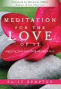 Meditation for the Love of It Enjoying Your Own Deepest Experience