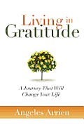 Living in Gratitude A Journey That Will Change Your Life