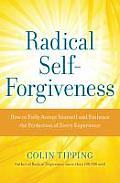 Radical Self Forgiveness The Direct Path to True Self Acceptance
