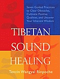 Tibetan Sound Healing Seven Guided Practices to Clear Obstacles Cultivate Positive Qualities & Uncover Your Inherent Wisdom
