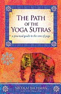 Path of the Yoga Sutras A Practical Guide to the Core of Yoga