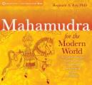 Mahamudra for the Modern World An Unprecedented Training Course in the Pinnacle Teachings of Tibetan Buddhism