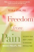 Freedom from Pain Discover Your Bodys Power to Overcome Physical Pain