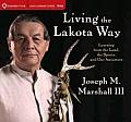 Living the Lakota Way Learning from the Land the Spirits & Our Ancestors
