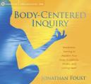 Body Centered Inquiry Meditation Training to Awaken Your Inner Guidance Vitality & Loving Heart