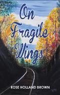 On Fragile Wings