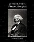 Collected Articles of Fredrick Douglass