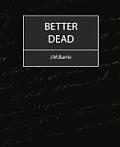 Better Dead - J.M.Barrie