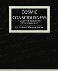 Cosmic Consciousness - A Study in the Evolution of the Human Mind